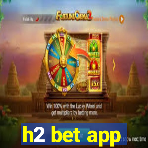 h2 bet app